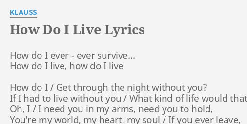 How Do I Live Lyrics By Klauss How Do I Ever