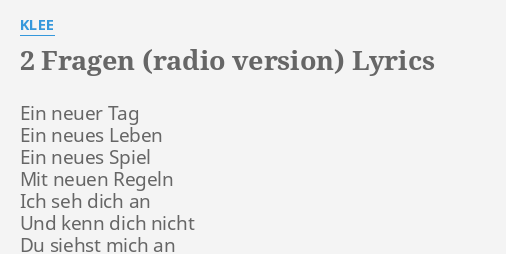 2 Fragen Radio Version Lyrics By Klee Ein Neuer Ein