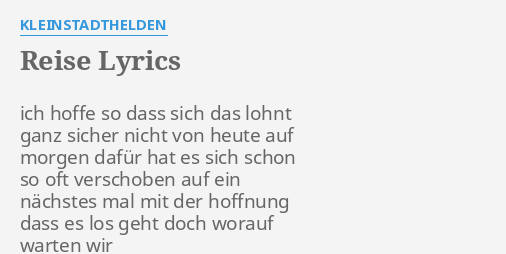 "REISE" LYRICS By KLEINSTADTHELDEN: Ich Hoffe So Dass...