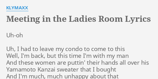 Meeting In The Ladies Room Lyrics By Klymaxx Uh Oh Uh I