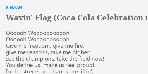  WAVIN FLAG COCA COLA CELEBRATION MIX LYRICS By K NAAN Oooooh 