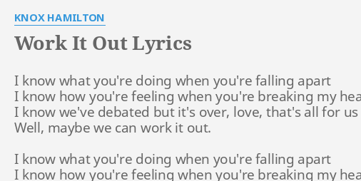 Work It Out Lyrics By Knox Hamilton I Know What You Re