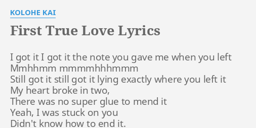  FIRST TRUE LOVE LYRICS By KOLOHE KAI I Got It I 