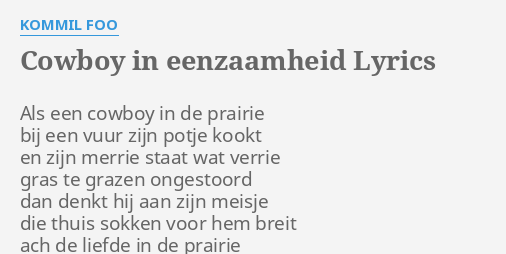 Cowboy In Eenzaamheid Lyrics By Kommil Foo Als Een Cowboy