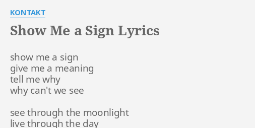 Show Me A Sign Lyrics By Kontakt Show Me A Sign