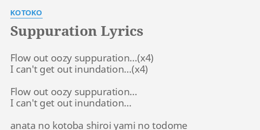 Suppuration Lyrics By Kotoko Flow Out Oozy Suppuration