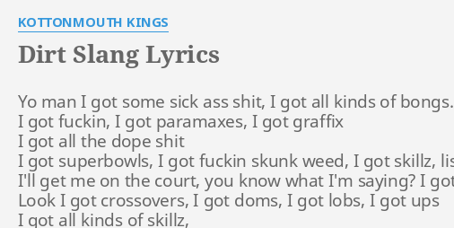 dirt-slang-lyrics-by-kottonmouth-kings-yo-man-i-got