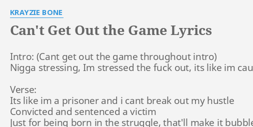 Can T Get Out The Game Lyrics By Krayzie Bone Intro N