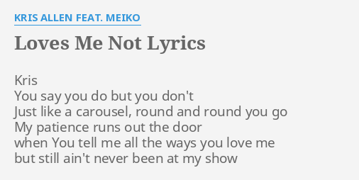 Loves Me Not Lyrics By Kris Allen Feat Meiko Kris You Say You