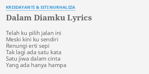 Dalam Diamku Lyrics By Krisdayanti Siti Nurhaliza Telah Ku Pilih Jalan