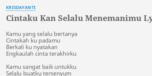 Cintaku Kan Selalu Menemanimu Lyrics By Krisdayanti Kamu Yang Selalu Bertanya