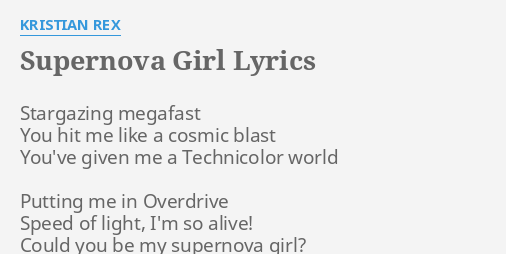 Supernova Girl Lyrics By Kristian Rex Stargazing Megafast You Hit