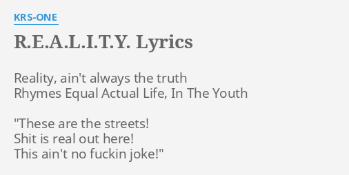R E A L I T Y Lyrics By Krs One Reality Ain T Always The
