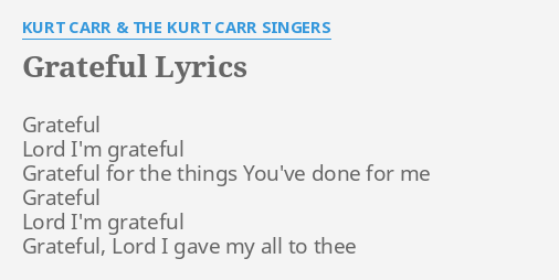 "GRATEFUL" LYRICS By KURT CARR & THE KURT CARR SINGERS: Grateful Lord I ...