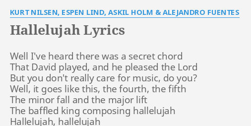 Hallelujah Lyrics By Kurt Nilsen Espen Lind Askil Holm Alejandro Fuentes Well I Ve Heard There