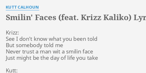 Smilin Faces Feat Krizz Kaliko Lyrics By Kutt Calhoun Krizz See I Don T