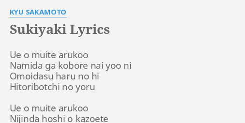 "SUKIYAKI" LYRICS by KYU SAKAMOTO: Ue o muite arukoo...