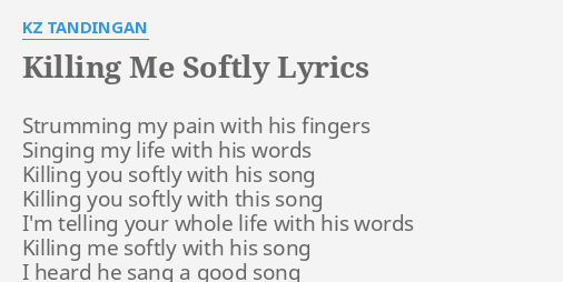 Killing Me Softly Lyrics By Kz Tandingan Strumming My Pain With