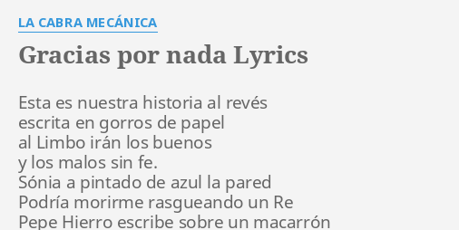 "GRACIAS POR NADA" LYRICS By LA CABRA MECÁNICA: Esta Es Nuestra Historia...