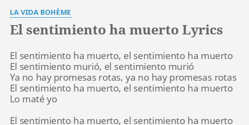 "EL SENTIMIENTO HA MUERTO" LYRICS By LA VIDA BOHÈME: El Sentimiento Ha ...