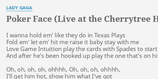 Poker Face Live At The Cherrytree House Piano Voice Version Lyrics By Lady Gaga I Wanna Hold Em