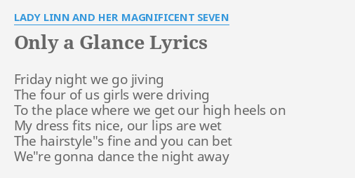 Only A Glance Lyrics By Lady Linn And Her Magnificent Seven Friday Night We Go