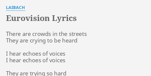 Eurovision Lyrics By Laibach There Are Crowds In We do not have any tags for eurovision lyrics. flashlyrics