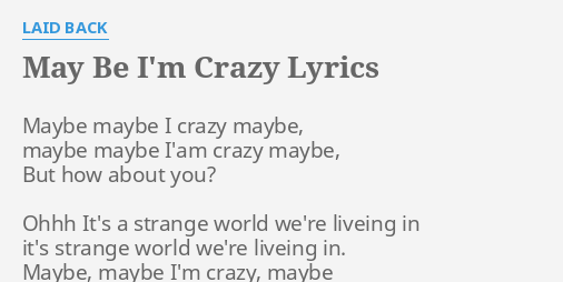 May Be I M Crazy Lyrics By Laid Back Maybe Maybe I Crazy