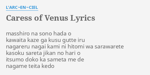 Caress Of Venus Lyrics By L Arc En Ciel Masshiro Na Sono Hada