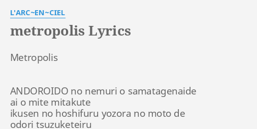 Metropolis Lyrics By L Arc En Ciel Metropolis Andoroido No Nemuri