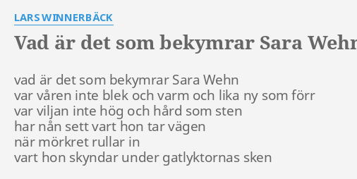 vad Är det som bekymrar sara wehn lyrics by lars winnerbÄck vad är