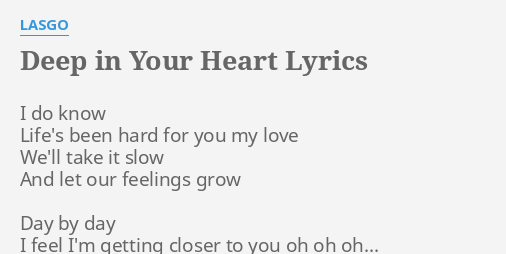 Deep In Your Heart Lyrics By Lasgo I Do Know Life S