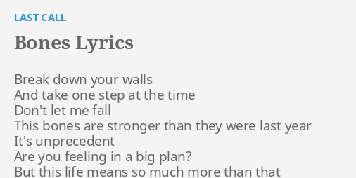 Bones Lyrics By Last Call Break Down Your Walls