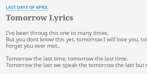 Tomorrow Lyrics By Last Days Of April I Ve Been Throug This