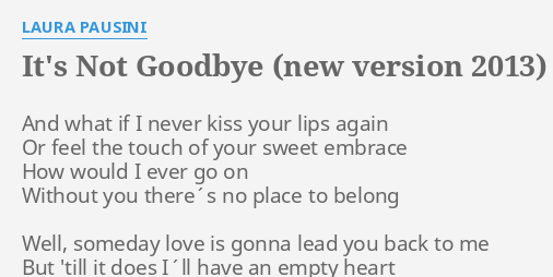 it-s-not-goodbye-new-version-2013-lyrics-by-laura-pausini-and-what