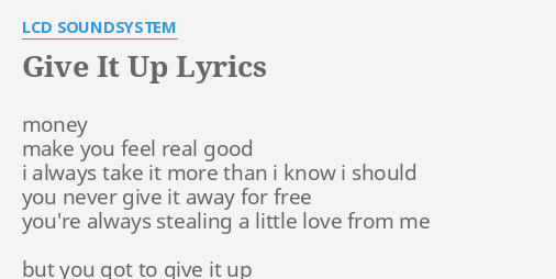 Give It Up Lyrics By Lcd Soundsystem Money Make You Feel