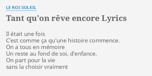 Tant Qu On Reve Encore Lyrics By Le Roi Soleil Il Etait Une Fois