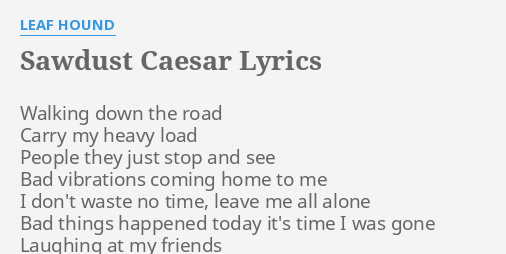 sawdust-caesar-lyrics-by-leaf-hound-walking-down-the-road