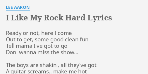 i-like-my-rock-hard-lyrics-by-lee-aaron-ready-or-not-here