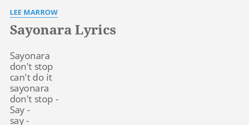 Sayonara Lyrics By Lee Marrow Sayonara Don T Stop Can T