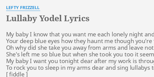 Lullaby Yodel Lyrics By Lefty Frizzell My Baby I Know