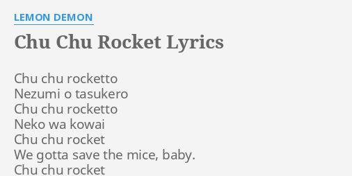 Chu Chu Rocket Lyrics By Lemon Demon Chu Chu Rocketto Nezumi