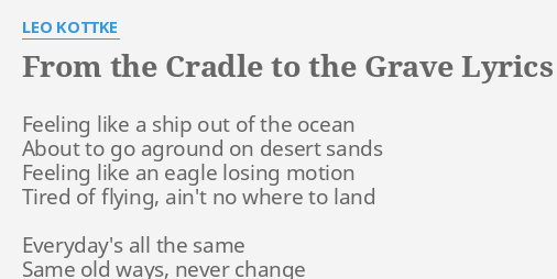 From The Cradle To The Grave Lyrics By Leo Kottke Feeling Like A Ship