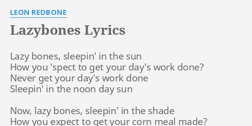 Lazybones Lyrics By Leon Redbone Lazy Bones Sleepin In