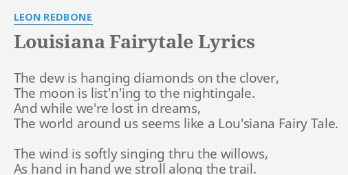 Louisiana Fairytale Lyrics By Leon Redbone The Dew Is Hanging