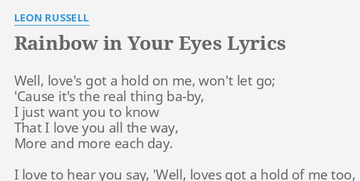 Rainbow In Your Eyes Lyrics By Leon Russell Well Love S Got A