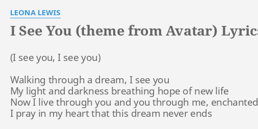 I See You Theme From Avatar Lyrics By Leona Lewis Walking Through A Dream 