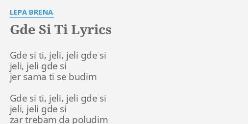 "GDE SI TI" LYRICS By LEPA BRENA: Gde Si Ti, Jeli,...