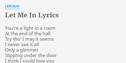 Let Me In Lyrics By Leroux You Re A Light In