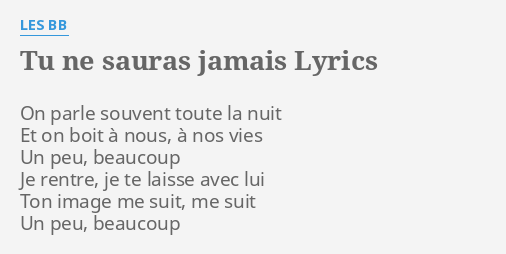 "TU NE SAURAS JAMAIS" LYRICS By LES BB: On Parle Souvent Toute...